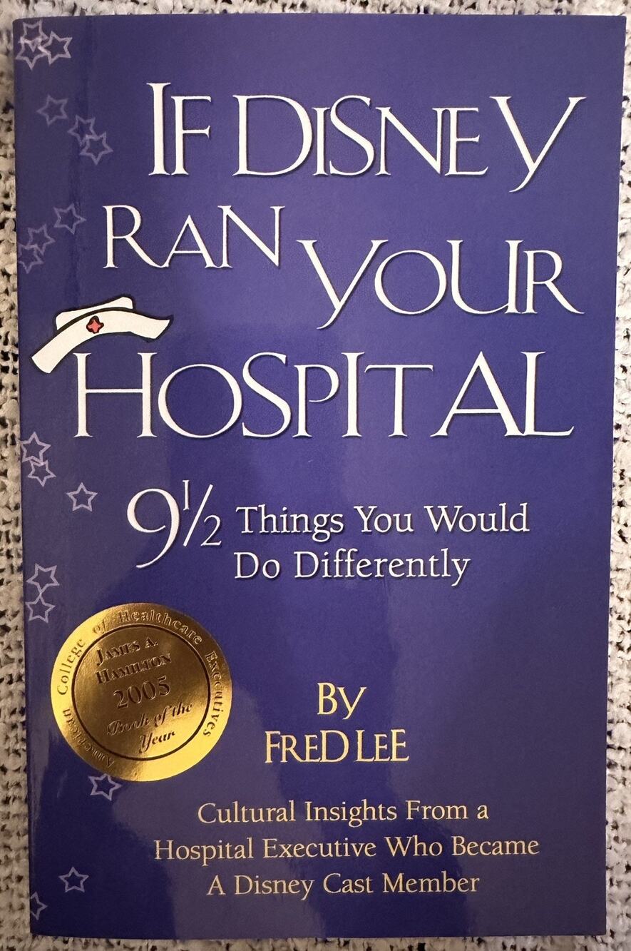 If Disney Ran Your Hospital: 9 1/2 Things You Would Do Differently Paperback
